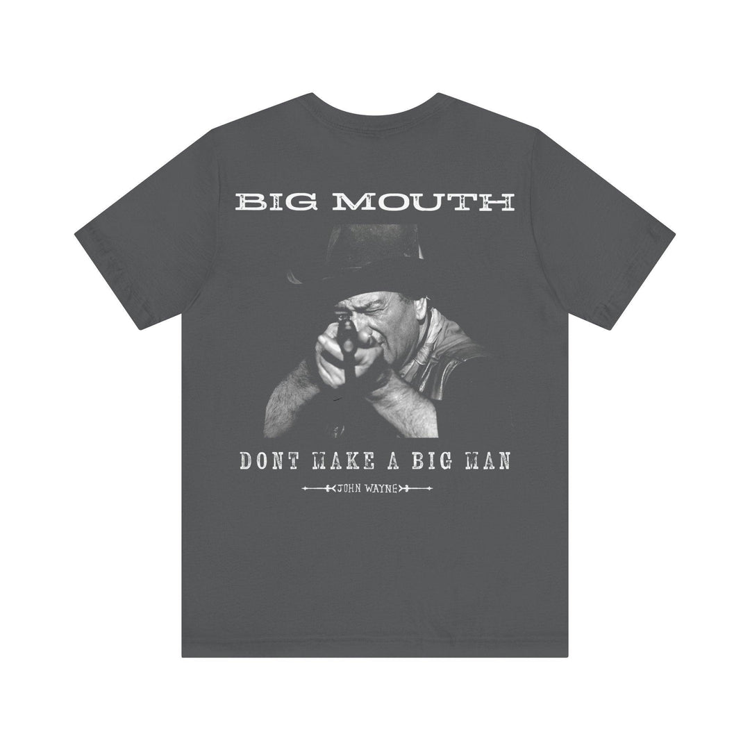 Big Mouth Don't Make a Big Man - John Wayne x Broken Bow Country - Broken Bow Country 