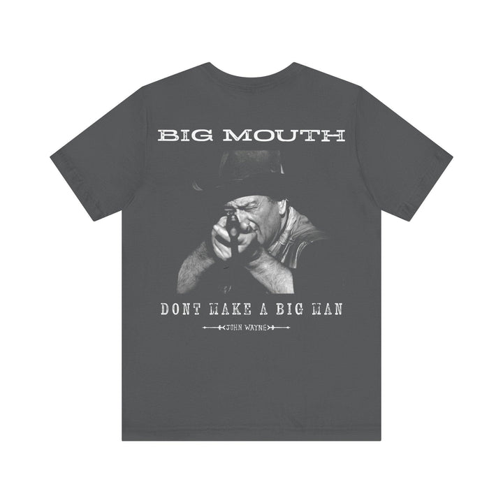 Big Mouth Don't Make a Big Man - John Wayne x Broken Bow Country - Broken Bow Country 